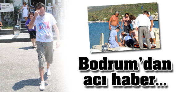 Bodrum'dan Acı Haber
