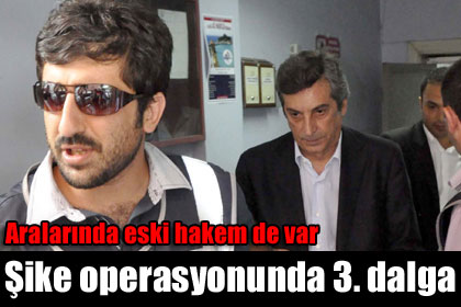 Şike Operasyonunda 3. Dalga