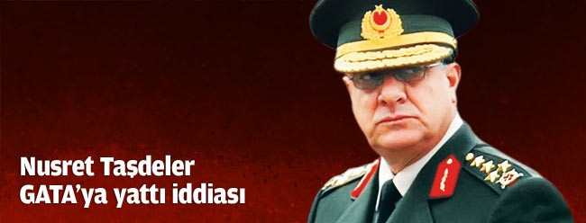 'Taşdeler GATA'ya yattı' iddiası