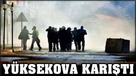 Yüksekova'da olaylar çıktı!!