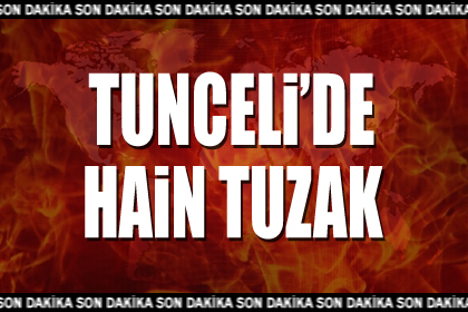 Tunceli'de Hain Tuzak