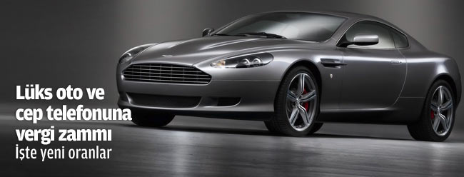 Lüks oto ve cep telefonuna zam
