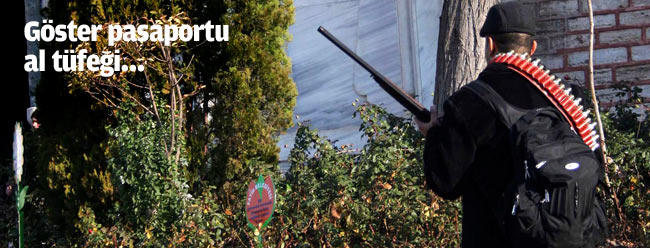 Göster pasaportu al tüfeği..