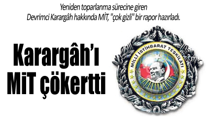 Karargâh'ı MİT çökertti!!