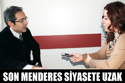 Son Menderes Siyasete Uzak