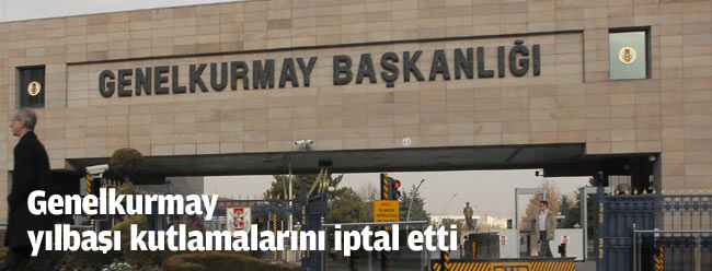 Genelkurmay kutlamaları iptal etti