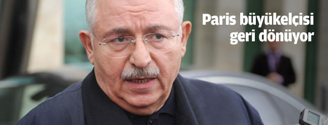 Paris Büyükelçisi geri dönüyor!!
