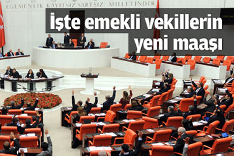 İşte emekli vekillerin maaşları