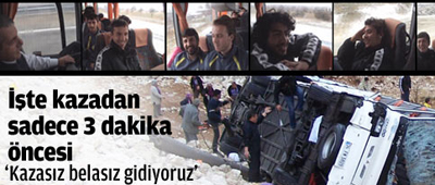 İşte Kazadan 3 Dakika Önce