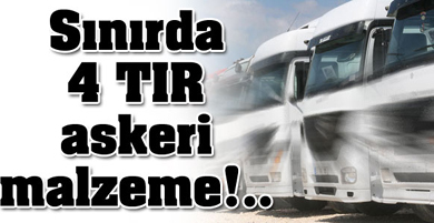 Sınır kapısında 'bomba malzemesi'