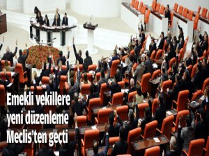 Emekli vekillere yeni düzenleme