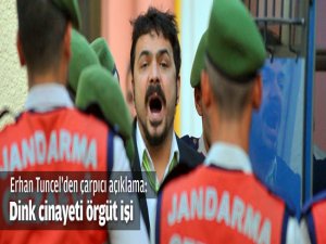 "DİNK Cinayeti örgüt işi"