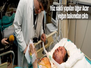 Uğur Acar, yoğun bakımdan çıktı!