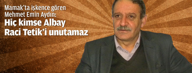 "Albay Raci Tetik'i kimse unutamaz"