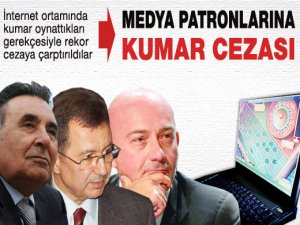 Medya patronlarına rekor kumar cezası