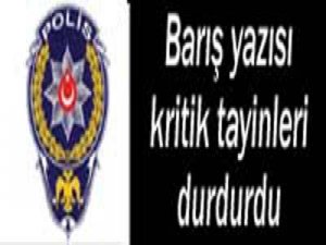 Barış yazısı kritik tayinleri durdurdu