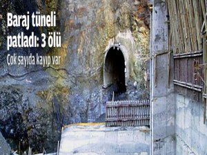 BARAJ TÜNELİ PATLADI!