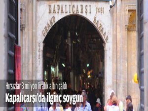 Kapalıçarşı'da İlginç Soygun
