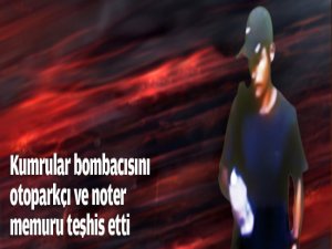 Kumrular bombacısı teşhis edildi