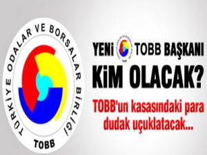 TOBB'un yeni patronu kim olacak?