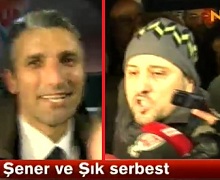 Şık ve Şener serbest bırakıldı