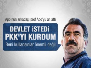 "Devlet istedi PKK'yı kurdum"