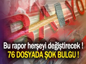 76 DOSYADA ŞOK BULGU