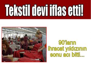 Tekstil Devi İflas Etti!