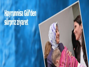 Hayrünnisa Gül'den sürpriz ziyaret