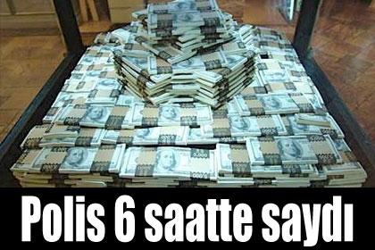 Polis parayı 6 saatte saydı!