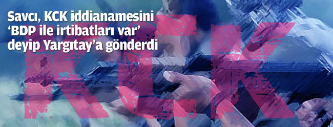 KCK İddianamesini Yargıtay'a gönderdi!