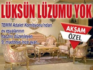 LÜKSÜN LÜZUMU YOK!