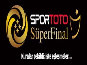 İşte Süper Final fikstürü!