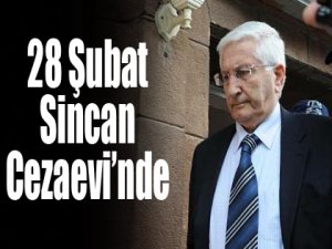 28 Şubat Sincan Cezaevi'nde..