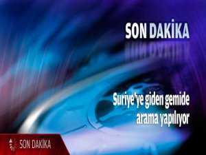 Suriye'ye silah taşıyan gemi