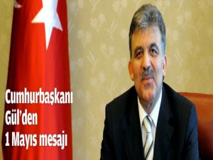 Gül'den 1 Mayıs mesajı..