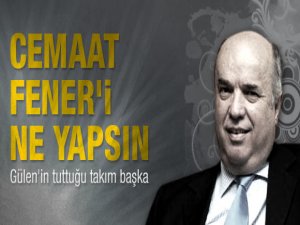 Cemaat Feneri ne yapsın?