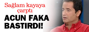 Acun faka bastırdı!