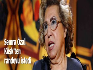 Gül, Semra Özal ile görüşecek!