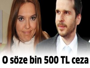 O söze bin 500 TL ceza
