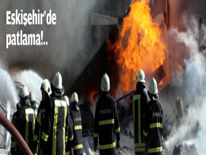 Eskişehir'de patlama: 4 ölü