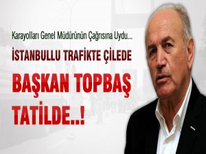 Başkan TOPBAŞ tatilde..