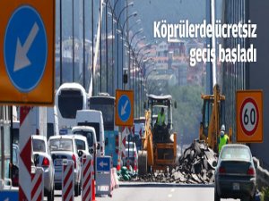 Köprülerde ücretsiz geçiş başladı