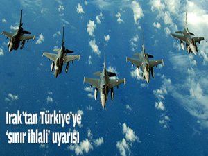 Irak'tan Türkiye'ye hava sahası uyarısı
