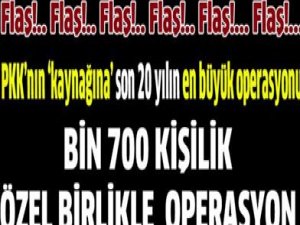 Son 20 yılın en büyük operasyonu