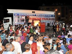Şahinbey Belediyesi'nden Ramazan’da ‘mahallede Şenlik Var’programı