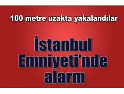 İstanbul Emniyeti'nde Alarm