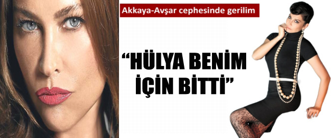 "Hülya benim için bitti!"