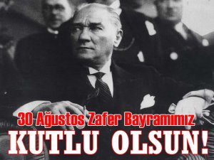 30 Ağustos Zafer Bayramı kutlanıyor..