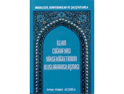 İslam Coğrafyası Akademik Yapılanması Kitap Haline Getirildi